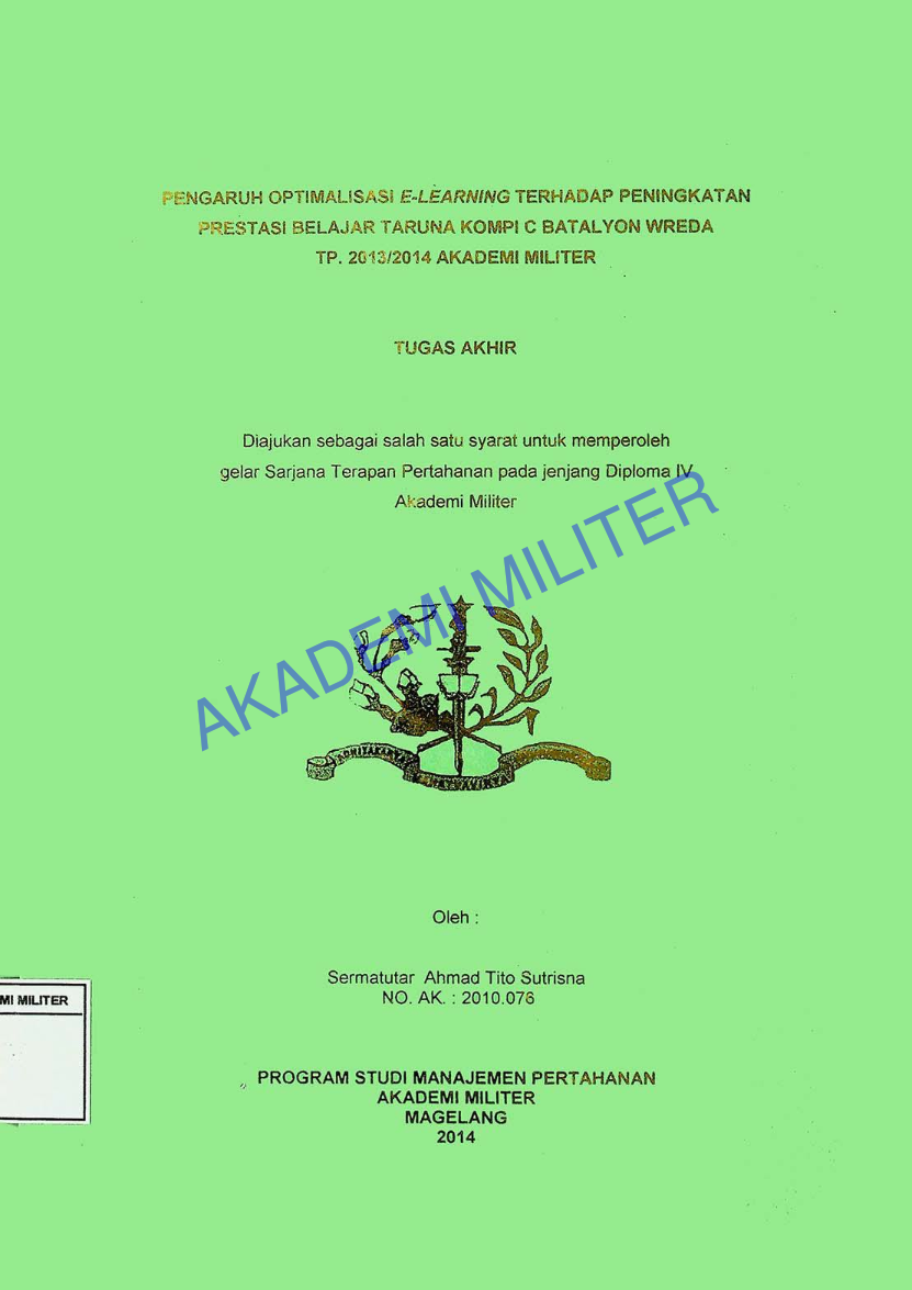 PENGARUH OPTIMALISASI E-LEARNING TERHADAP PENINGKATAN PRESTASI BELAJAR TARUNA KOMPI C BATALYON WREDA TP. 2013/2014 AKADEMI MILITER